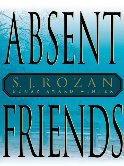 Title details for Absent Friends by S. J. Rozan - Available